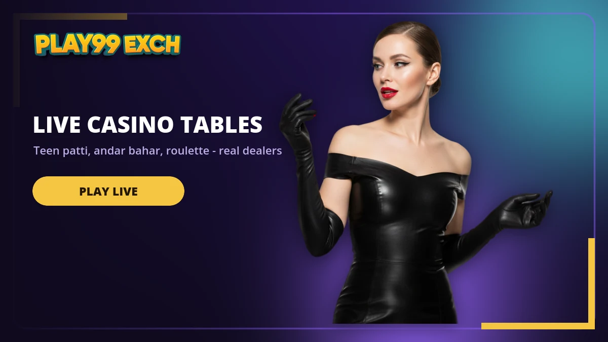 Play99Exch live casino banner showing teen patti, andar bahar and roulette tables with real dealers